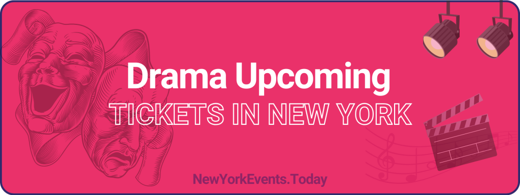 drama upcoming tickets in new york